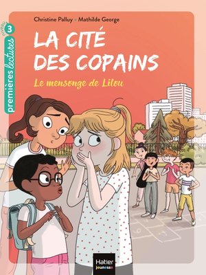 cover image of La cité des copains--Le mensonge de Lilou CP/CE1 6/7 ans